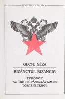 Gecse Géza: Bizánctól Bizáncig. Epizódok az orosz pánszlávizmus történetéből. Nemzetek és államok. Bp., 1993., Interetnica. Kiadói papírkötés. A szerző által DEDIKÁLT.