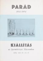 Parád 1814-1964. Kiállítás az Iparművészeti Múzeumban 1964. VIII. 15 - IX. 15. Kihajtható katalógus, jó állapotban. Ritka!