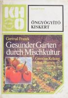 Gertrud Franck: Öngyógyító kiskert. Kertünk, Házunk, Otthonunk. Bp., 1983., Mezőgazdasági. Kiadói kartonált papírkötés.