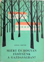 Sipos Árpád: Miért és hogyan fásítsunk a gazdaságban? Bp., 1964, Mezőgazdasági, papírkötés.