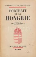 Constantin de Grunwald: Portrait de la Hongrie. Préface de Abel Bonnard. [Paris], 1939, Librairie Plon, 6+V+1+241+3 p.+8 t. Fekete-fehér fotókkal illusztrált. Francia nyelven. Kiadói papírkötés.