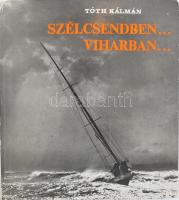 Tóth Kálmán: Szélcsendben... viharban. Bp., 1979, Sport. Kiadói kartonált kötés, kissé kopottas állapotban.