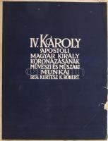 Kertész K. Róbert: IV. Károly apostoli magyar király koronázásának művészi és műszaki munkái. Bp., 1917, Hornyánszky, kihajtható melléklettel, sérült papírkötés.