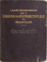 Klasen, Ludwig: Grundriss-Vorbilder von Gebäude für Gesundheitspflege und Heilanstalten. Leipzig, 1884, Baumgartner's, sérült egészvászon kötés.