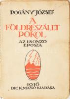 Pogány József: A földreszállt pokol. Az Isonzo eposza. Bp., 1916, Dick Manó, sérült papírkötés, elvált gerinccel.