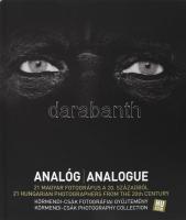 Analóg / Analogue. 21 magyar fotográfus a 20. századból. 21 Hungarian Photographers from the 20th century. Körmendi-Csák Fotográfiai Gyűjtemény. Körmendi-Csák Photography Collection. Szerk.: Csák Ferenc. Colin Ford, Kincses Károly, Kiscsatári Marianna. [Bp.], 2009, Liberty Art Center-Körmendi Galéria. Gazdag fotóanyaggal illusztrált. Benne Balla Demeter, Bánkuti András, Benkő Imre, Féner Tamás, Friedmann Endre, Gulyás Miklós, Hajdú József, Haris László, Hemző Károly, Horváth M. Judit, Horváth Péter, Jokesz Antal, Kerekes Gábor, Korniss Péter, Stalter György, Szebeni András, Szilágyi Lenke, Tímár Péter, Török László, Urbán Tamás, Vékás Magdolna. Magyar és angol nyelven. Kiadói kartonált papírkötés.
