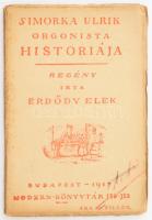 Erdődy Elek: Simorka Ulrik orgonista historiája. Bp., 1917, Modern Könyvtár, kissé sérült papírkötés, elvált könvvtest.