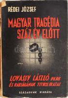 Rédei József: Magyar tragédia száz év előtt. Lovassy László pere és rabságának titkos iratai. Bp, 1938, Századunk. Kiadói papírkötés, sérült borítóval és gerinccel.