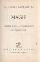 Fankhauser, Alfred:
Magie. Versuch einer astrologischen Lebensdeutung.
Zürich-Leipzig, (1934). Ore...
