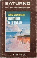 John Wnydham: Uomini e stelle. Saturno. Collana di Fantascienza. Bologna, 1977, Libra Editrice. Olasz nyelven. Kiadói kartonált papírkötés, kiadói papír védőborítóban.