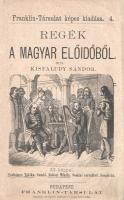 Kisfaludy Sándor: 
Regék a magyar előidőből. Csobáncz. Tátika. Somló. Dobozi Mihály. Somlai vérszür...