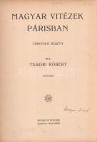 Tábori Róbert: 
Magyar vitézek Párisban. Történeti regény. Képekkel.
Budapest, [1906]. Singer és W...