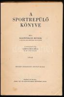 Kaltenbach Henrik - Lehoczky Béla: A sportrepülő könyve. Kassa, 1942, ,,Wiko" Kő- és Könyvnyomd...