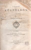 Szemere Bertalan: 
Utazás külföldön. I-II. kötet. I. kötet: Németföld, Franczország. II. kötet: N. ...