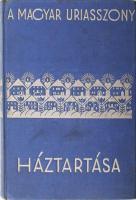 Szegedy-Maszák Aladárné - Stumpf Károlyné (szerk.): A magyar úriasszony háztartása. Bp., 1933., Magyar Asszonyok Nemzeti Szövetsége. Kiadói egészvászon kötés, kissé kopott borítóval.