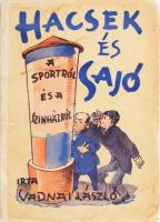 Vadnai László: Hacsek és Sajó. A sportról és a színházról. Bp., 1935, Hacsek és Sajó Könyvek Kiadója. Kiadói papírkötés, foltos, kisebb szakadásokkal, kopottas állapotban.