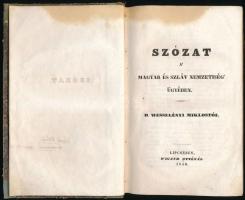 Wesselényi Miklós, b(áró): Szózat a' magyar és szláv nemzetiség' ügyében. Lipcsében, 1843. Wigand Ottó. VIII+372+(2)p. Első kiadás. A szerző írásában a reformkori liberális nemesség programját és céljait foglalja össze a nemzetiségi politikával kapcsolatban. rámutat sz oroszok által támogatott pánszlávizmus veszélyére.   Aranyozott gerincű, korabeli vászonkötésben. Gerinc kissé sérült, az első kb 30 lap tetején kis folttal.