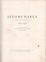Szuomi harca az otthonért, hitért és hazaért 1939-1940. A háború kezdete. A hadműveletek lefolyása. ...