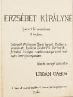 Urbán Gábor: Erzsébet királyné. Opera 4 felvonásban, 8 képben. Írta és zenéjét szerzette: - - . Makó...