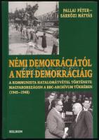 Pallai Péter - Sárközi Mátyás: Némi demokráciától a népi demokráciáig. A kommunista hatalomátvétel története Magyarországon a BBC-archívum tükrében (1945-1948). Bp., 2008, Helikon. Kiadói kartonált papírkötés.