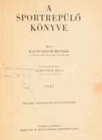 Kaltenbach Henrik - Lehoczky Béla: A sportrepülő könyve. Az orvosi részt Lehoczky Béla. Az egyik sze...