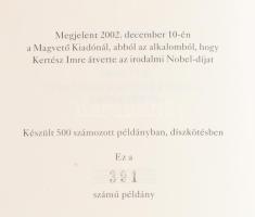 Kertész Imre: Sorstalanság. A kudarc. Kaddis a meg nem született gyermekekért. Bp.,2002.,Magvető. Ki...