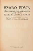 Szabó Ervin: Társadalmi és pártharcok a 48-49-es magyar forradalomban Bécs, 1921, Bécsi Magyar Kiadó, 383 p. + [1] t.: ill. Első kiadás. Társadalmi és pártharcok a 48-49-es magyar forradalomban. Írta: Szabó Ervin.Az író mélynyomatu arcképével illusztrált. Kiadói egészvászon kötésben