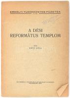 Entz Géza: A dési református templom.    A dési református templom. Kolozsvár. 1942. Erdélyi Múzeum-Egyesület. 18 l. + 8 t. Régi könyvtári pecséttel. Erdélyi Tudományos Füzetek 141. Fűzve, kiadói borítékban gyűrődéssel.