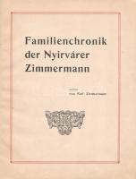 Zimmermann, Karl: 
Familienchronik der Nyirvárer Zimmermann. (Dedikált.)
(Szombathely, 1914). (Sze...