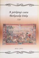 Vércse Miklós: A párkányi csata. Parkanská bitka. DEDIKÁLT! Dunaszerdahely/ Dunajská Streda, 2003, Lilium Aurum. Kiadói papírkötés.