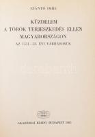 Szántó Imre: Küzdelem a török terjeszkedés ellen Magyarországon. Az 1551-52. évi várháborúk. Bp., 1985., Akadémiai Kiadó, 275 p.+14 t. (fekete-fehér fotók). Kiadói egészvászon-kötés, kiadói papír védőborítóban, jó állapotban.