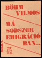 Böhm Vilmos: Másodszor emigrációban. Bp., 1986, AB Független Kiadó. Szamizdat kiadás. Tűzött papírkötésben, jó állapotban.