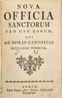 Nova Officia Sanctorum pro usu eorum qui ad horas canonicas recitandas tenentur. Agriae [Eger],én. [XVIII. sz. közepe],Typis Rac. Ant. Royer, 120 p. Kartonált kötés, későbbi megerősített gerinccel, kopott borítóval, foltos lapokkal, possessori bejegyzésekkel.