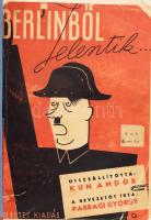 Kun Andor: Berlinből jelentik... Bevezetőt írta: Parragi György. Budapest, 1945, Keresztes Kiadás. Kiadói papírborító, modern műbőr kötésben