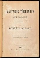 Horváth Mihály: A magyarok története rövid előadásban. Pest, 1868, Heckenast Gusztáv, 4+596 p. Negyedik, javított kiadás. Korabeli aranyozott gerincű félvászon-kötés, sérült gerinccel.