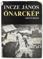 Incze János Önarckép Kriterion Könyvkiadó, 1982. 319p. Kiadói vászonkötésben, papír védőborítóval