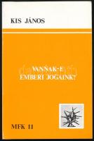 Kis János: Vannak-e emberi jogaink. Párizs, 1987. Magyar Füzetek Könyvei 11. 224p. Kiadói papírkötés