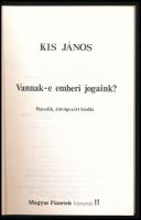 Kis János: Vannak-e emberi jogaink. Párizs, 1987. Magyar Füzetek Könyvei 11. 224p. Kiadói papírkötés