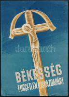 1946 ,,Békesség&quot;, Független Kisgazdapárt (FKgP) politikai plakát (kisplakát, villamosplakát), Bp., Radó Jenő és Gyula-ny., kisebb szakadással, 24x17 cm