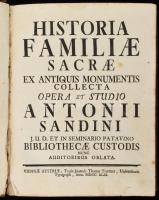 [Sandini, Antonio (1692-1730)] : Historia Familiae Sacrae ex antiquis monumentis collecta opera et studio Antonii Sandinii ... Wiennae, 1749, Typis Joannis Trattner, 1 t. + 10 sztl. lev. + 335 p. Latin nyelven. Korabeli egészbőr-kötés, kopott borítóval, a borítókon a bőrön kis hiányokkal, sérült, részben hiányos gerinccel, a címlapon és a címképen kis szakadással, foltos lapokkal, possessori bejegyzéssel.