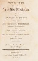 Friedrich Gentz: Betrachtungen Über die Französische Revolution. Zweyter Theil. Hohenzollern, 1794, Johann Baptist Wallishausser, 526+2 p. Német nyelven. Korabeli kartonált papírkötés, kopott borítóval, possessori bejegyzéssel.