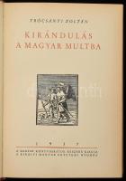 Trócsányi Zoltán: Kirándulás a magyar múltba. Bp., 1937, Királyi Magyar Egyetemi Nyomda. Félbőr kötés, gerinc kopottas állapotban.