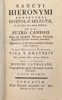 Sancti Hieronymi presbyteri Epistolae Selecte, in tres libros novo ordine distributae, et ad Petro Canisio olim ad exemplar Mariani victorii Reestini emendatae, argumentis, &amp; uberrimo rerum, &amp; verborum indice locupletatae. In hac novissimat editione vita s. doctoris nunc primum auctae, notisque illustratae, opera, et studio Josephi Cathalani, congregationis Hieronymi caritatis presnyteri. I-III. Tyrnaviae [Nagyszombat], 1762, Typis Collegii Academici Soc. Jesu, XL+164+12 p.+1 t.; + VIII+457+31 p.; +IV+287+13 p. Latin nyelven. Korabeli aranyozott, bordázott egészbőr-kötés, kopott borítóval, a táblákon a bőr részben hiányos, a gerincen sérüléssel, kis hiányokkal, 1792-es possessori bejegyzéssel.