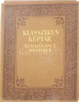 Klasszikus Képtár. Renaissance - mesterek. A festőművészek legkiválóbb alkotásainak gyűjteménye színes műlapokon. - - 60 színes műlap. A képeket kísérő, magyarázó szöveget írták: Divald Kornél, Elek Artúr, Éber László, Farkas Zoltán, Lyka Károly. A renaissance-kor művészetét ismertető bevezető tanulmányt Elek Artúr írta. Bp., 1928, Győző Andor, (Hungária-ny.), 8 sztl. lev.+44 (színes képtáblák, a lapok előtt magyarázó oldalakkal) t. Kiadói aranyozott egészvászon mappa, kopott, kissé sérült mappával. Nem teljes! 44 tábla a 60 helyett, 43x33x4 cm.