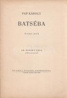 Pap Károly: 
Batséba. Drámai játék. Ribáry Géza előszavával.
(Budapest, 1940). Szerző (Hungária Hí...