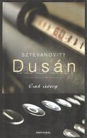 Sztevanovity Dusán: 
Csak szöveg. (Dedikált.)
(Budapest, 2007). Partvonal Könyvkiadó (Alföldi Nyom...
