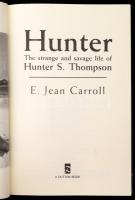 E.Jean Carrol: Hunter: The Strange and Savage Life of Hunter S. Thompson. New York, 1993. Dutton. 34...