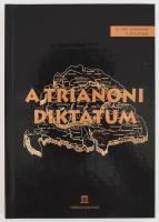 A Trianoni Diktátum. A 100. gyásznap tiszteletére. hn., 2020, Farkas Könyvek. Kiadói kartonált papírkötés.