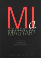 Mi a magyar? Szerk.: Romsics Ignác és Szegedy-Maszák Mihály. Bp., 2005, Habsburg Történeti Intézet - Rubicon. Kiadói kartonált papírkötés, kiadói papír védőborítóban.