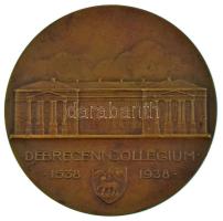 Berán Lajos (1882-1943) 1938. &quot;Debreceni Collegium 1538-1938 / Orando et Laborando&quot; bronz emlékérem (81mm) T:AU,XF kis ph. és patina